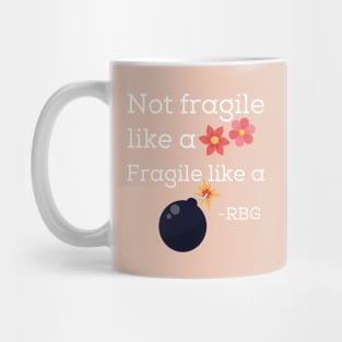 Fragile like a BOMB RBG Mug